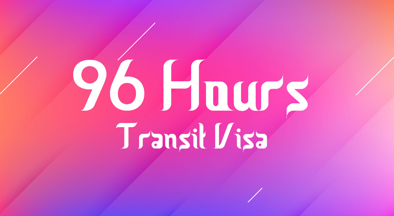 96 Hours Transit Visa